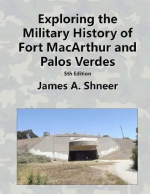 Exploring the  Military History of Fort MacArthur and Palos Verdes